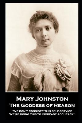 Mary Johnston - The Goddess of Reason: ’’’’We don’’t consider this self-service. We’’re doing this to increase accuracy’’’’