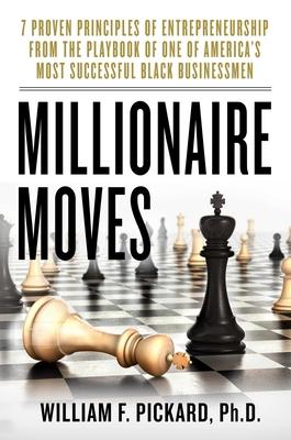 Millionaire Moves: Seven Proven Principles of Entrepreneurship