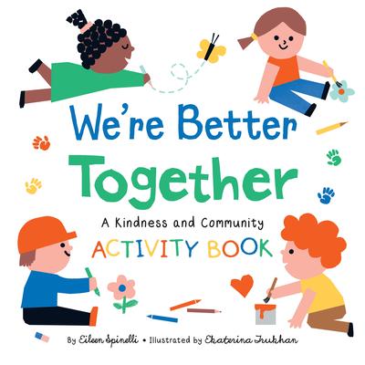 We’’re Better Together Activity Book: A Kindness and Community Activity Book