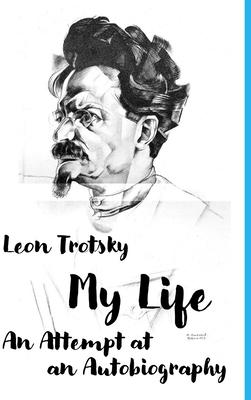 Leon Trotsky. My Life: An Attempt at an Autobiography