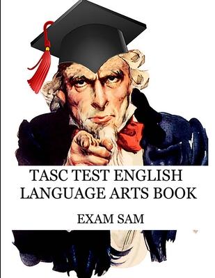 TASC Test English Language Arts Book: 575 Practice Questions for the Test Assessing Secondary Completion with Essay Writing Samples