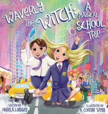 Waverly and Bobby Take New York: A Magical School Fieldtrip Ages 3-9