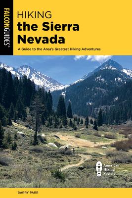 Hiking the Sierra Nevada: A Guide to the Area’’s Greatest Hiking Adventures