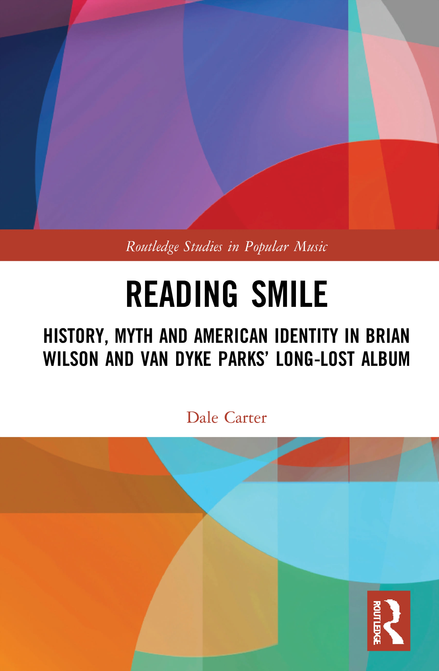 Reading Smile: History, Myth and American Identity in Brian Wilson and Van Dyke Parks’’ Long-Lost Album