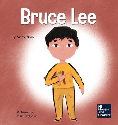 Bruce Lee: A Kid’’s Book About Pursuing Your Passions