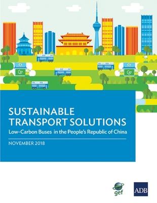Sustainable Transport Solutions: Low Carbon Buses in the People’’s Republic of China