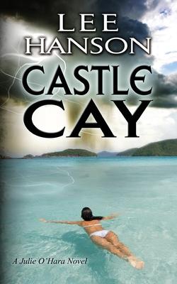 Castle Cay: The Julie O’’Hara Mystery Series