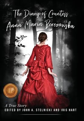 The Diary of Countess Anna Maria Berezowska: A True Story