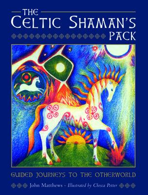 The Celtic Shaman’’s Pack: Guide Journeys to the Otherword (Book and Cards)