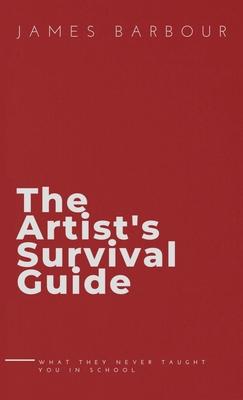 The Artist’’s Survival Guide
