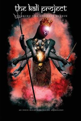 The Kali Project: Invoking the Goddess Within / Indian Women’’s Voices
