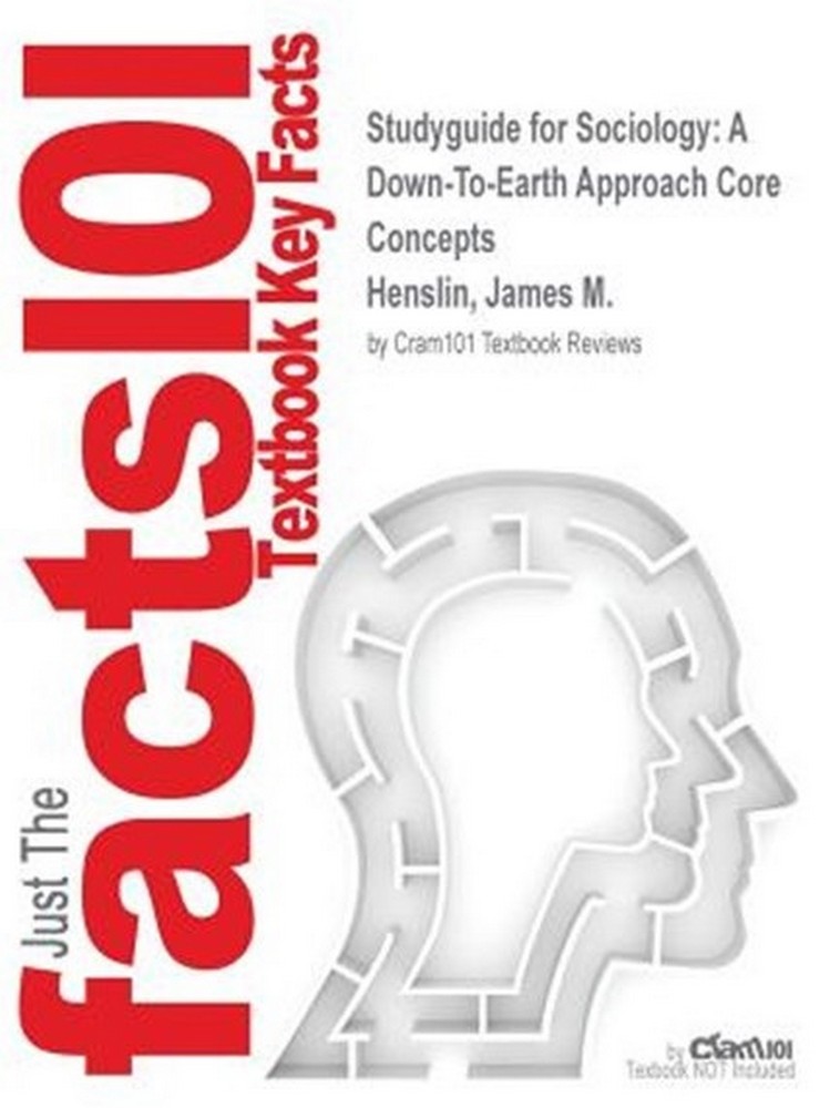 Studyguide for Sociology: A Down-To-Earth Approach Core Concepts by Henslin, James M., ISBN 9780133826616