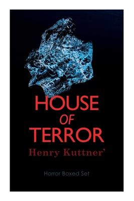 House of Terror: Henry Kuttner’’ Horror Boxed Set: Macabre Classics by Henry Kuttner: I, the Vampire, The Salem Horror, Chameleon Man