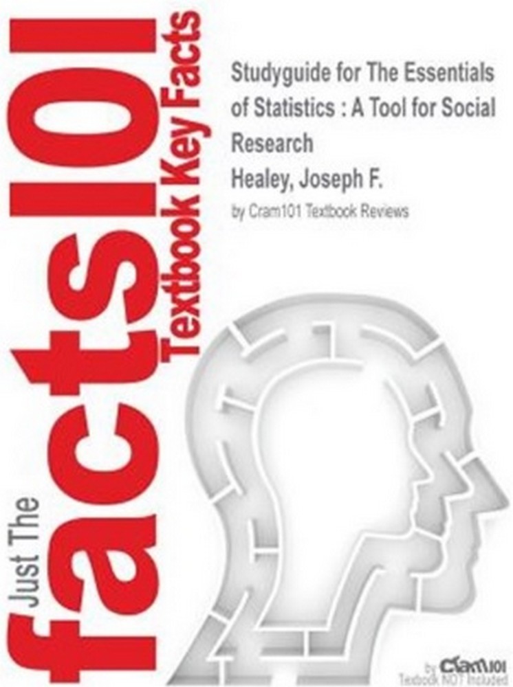 Studyguide for The Essentials of Statistics: A Tool for Social Research by Healey, Joseph F., ISBN 9781305093836