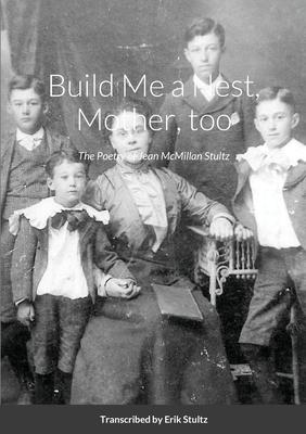 Build Me a Nest, Mother, Too: The Poetry of Jean McMillan Stultz