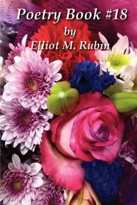 Poetry Book #18 by Elliot M. Rubin