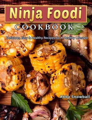 Ninja Foodi Cookbook for Beginners: 100 Delicious, Easy & Healthy Recipes for A Healthy Lifestyle