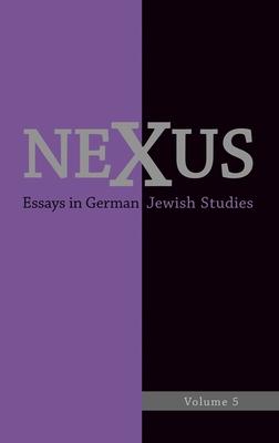 Nexus: Essays in German Jewish Studies, Volume 5: Moments of Enlightenment: In Memory of Jonathan M. Hess