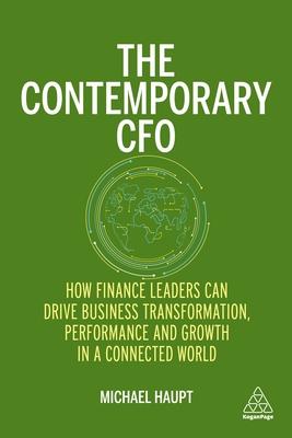 The Contemporary CFO: How Finance Leaders Can Drive Business Transformation, Performance and Growth in a Connected World