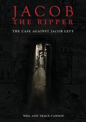 Jacob the Ripper: The Case Against Jacob Levy
