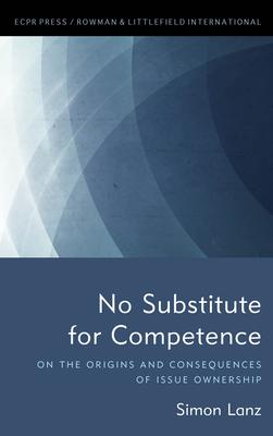 No Substitute for Competence: On the Origins and Consequences of Issue Ownership