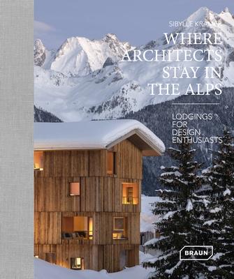 Where Architects Stay in the Alps: Lodgings for Design Enthusiasts