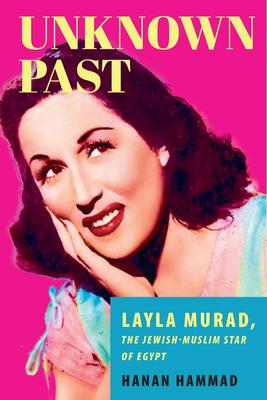 Layla Murad and the Making of Arab Popular Culture