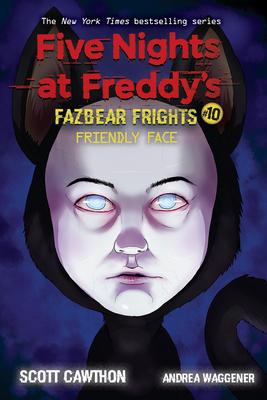 Friendly Face (Five Nights at Freddy’’s: Fazbear Frights #10), Volume 10