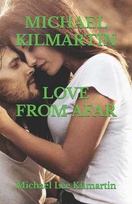 Michael Kilmartin: Love From Afar