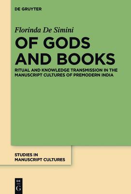 Of Gods and Books: Ritual and Knowledge Transmission in the Manuscript Cultures of Premodern India