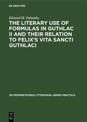 The Literary Use of Formulas in Guthlac II and Their Relation to Felix’’s Vita Sancti Guthlaci