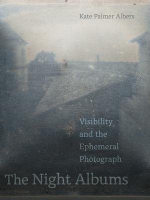 The Night Albums: Visibility and the Ephemeral Photograph