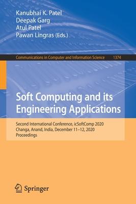 Soft Computing and Its Engineering Applications: Second International Conference, Icsoftcomp 2020, Changa, Anand, India, December 11-12, 2020, Proceed