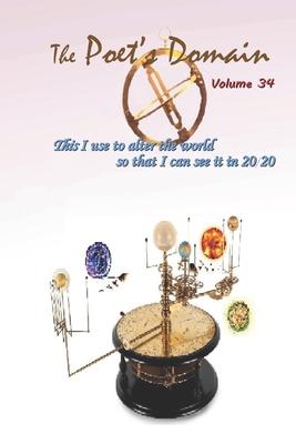 The Poet’’s Domain, Vol.34: This I Use to Alter the World So I Can See It In 2020