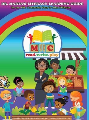 Dr. Marta’’s Literacy Learning Guide For Use With Community Soup by Alma Fullerton