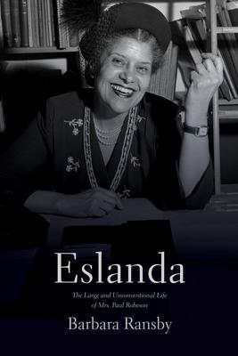 Eslanda Second Ed.: The Large and Unconventional Life of Mrs. Paul Robeson