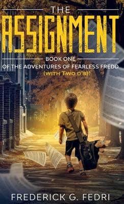 The Adventures of Fearless Fredd (with Two d’’s)!: Book One - The Assignment