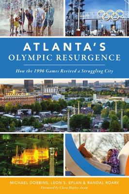 Atlanta’’s Olympic Resurgence: How the 1996 Games Revived a Struggling City