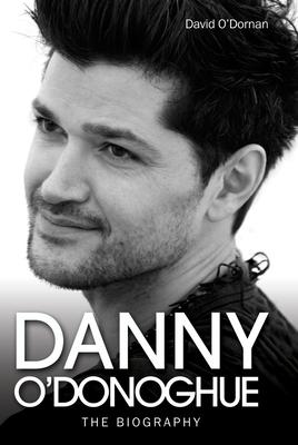 Danny O’’Donoghue: The Biography