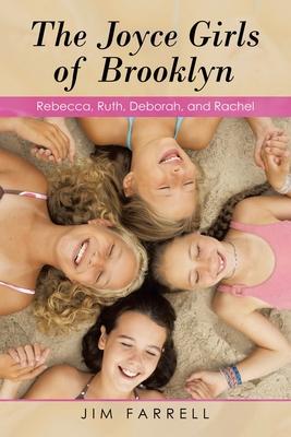 The Joyce Girls of Brooklyn: Rebecca, Ruth, Deborah, and Rachel