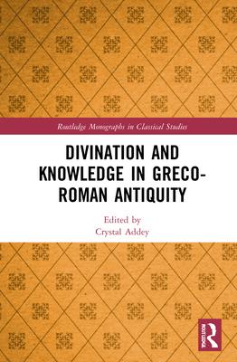 Divination and Knowledge in Greco-Roman Antiquity