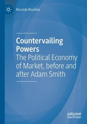 Countervailing Powers: The Political Economy of Market, Before and After Adam Smith