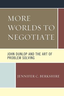 More Worlds to Negotiate: John Dunlop and the Art of Problem Solving