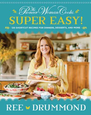 The Pioneer Woman Cooks: Fast & Easy Family Favorites: 120 Deliciously Doable Recipes from My Happy Home Kitchen