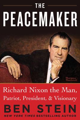 Richard Nixon Was a Saint: The Man, Patriot, President, Peacemaker & Visionary