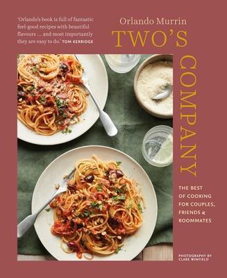 Two’’s Company: The Best of Home Cooking for Couples, Friends and Roommates