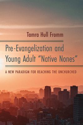 Pre-Evangelization and Young Adult Native Nones