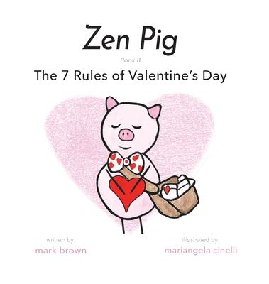 Zen Pig: The 7 Rules of Valentine’’s Day