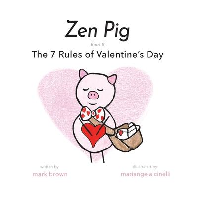 Zen Pig: The 7 Rules of Valentine’’s Day