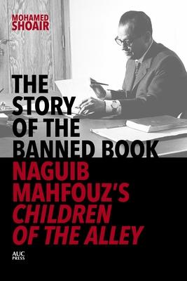 The Story of the Banned Book: Naguib Mahfouz’s Children of the Alley